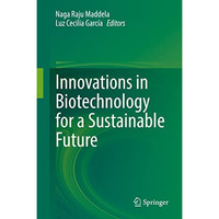 Innovations in Biotechnology for a Sustainable Future [Hardcover]