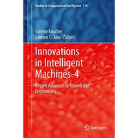 Innovations in Intelligent Machines-4: Recent Advances in Knowledge Engineering [Hardcover]