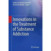 Innovations in the Treatment of Substance Addiction [Hardcover]