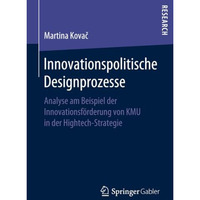 Innovationspolitische Designprozesse: Analyse am Beispiel der Innovationsf?rderu [Paperback]