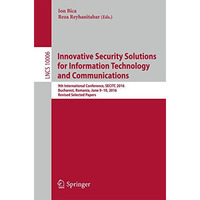 Innovative Security Solutions for Information Technology and Communications: 9th [Paperback]