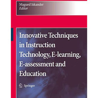 Innovative Techniques in Instruction Technology, E-learning, E-assessment and Ed [Hardcover]