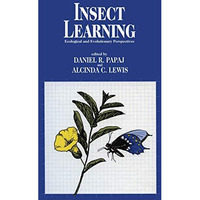 Insect Learning: Ecology and Evolutinary Perspectives [Paperback]