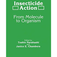 Insecticide Action: From Molecule to Organism [Paperback]