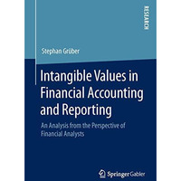 Intangible Values in Financial Accounting and Reporting: An Analysis from the Pe [Paperback]