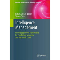 Intelligence Management: Knowledge Driven Frameworks for Combating Terrorism and [Paperback]