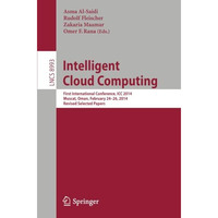 Intelligent Cloud Computing: First International Conference, ICC 2014, Muscat, O [Paperback]