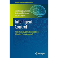 Intelligent Control: A Stochastic Optimization Based Adaptive Fuzzy Approach [Hardcover]