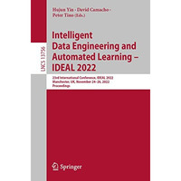 Intelligent Data Engineering and Automated Learning  IDEAL 2022: 23rd Internati [Paperback]