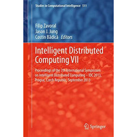 Intelligent Distributed Computing VII: Proceedings of the 7th International Symp [Hardcover]