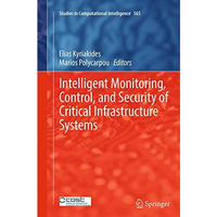 Intelligent Monitoring, Control, and Security of Critical Infrastructure Systems [Paperback]