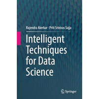 Intelligent Techniques for Data Science [Paperback]