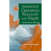 Interactive Operations Research with Maple: Methods and Models [Hardcover]