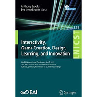 Interactivity, Game Creation, Design, Learning, and Innovation: 8th EAI Internat [Paperback]