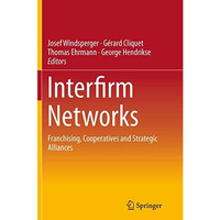 Interfirm Networks: Franchising, Cooperatives and Strategic Alliances [Paperback]