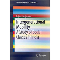 Intergenerational Mobility: A Study of Social Classes in India [Paperback]