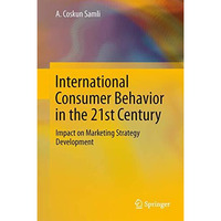 International Consumer Behavior in the 21st Century: Impact on Marketing Strateg [Hardcover]