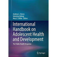 International Handbook on Adolescent Health and Development: The Public Health R [Hardcover]