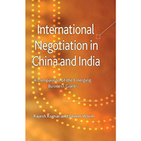 International Negotiation in China and India: A Comparison of the Emerging Busin [Paperback]