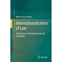 Internationalization of Law: Globalization, International Law and Complexity [Hardcover]