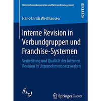 Interne Revision in Verbundgruppen und Franchise-Systemen: Verbreitung und Quali [Paperback]