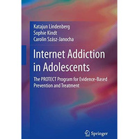 Internet Addiction in Adolescents: The PROTECT Program for Evidence-Based Preven [Hardcover]