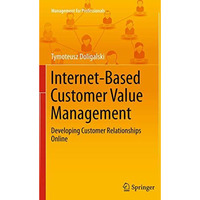 Internet-Based Customer Value Management: Developing Customer Relationships Onli [Paperback]