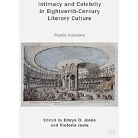 Intimacy and Celebrity in Eighteenth-Century Literary Culture: Public Interiors [Hardcover]