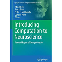 Introducing Computation to Neuroscience: Selected Papers of George Gerstein [Hardcover]