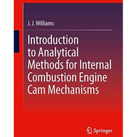 Introduction to Analytical Methods for Internal Combustion Engine Cam Mechanisms [Hardcover]