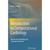 Introduction to Computational Cardiology: Mathematical Modeling and Computer Sim [Paperback]