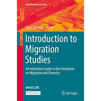 Introduction to Migration Studies: An Interactive Guide to the Literatures on Mi [Hardcover]