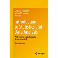 Introduction to Statistics and Data Analysis: With Exercises, Solutions and Appl [Hardcover]