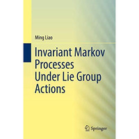 Invariant Markov Processes Under Lie Group Actions [Hardcover]