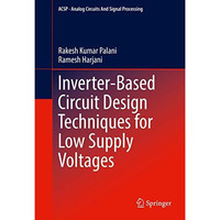 Inverter-Based Circuit Design Techniques for Low Supply Voltages [Hardcover]