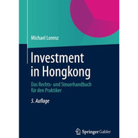 Investment in Hongkong: Das Rechts- und Steuerhandbuch f?r den Praktiker [Paperback]