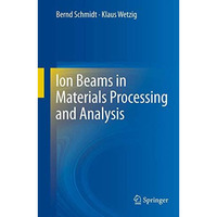 Ion Beams in Materials Processing and Analysis [Paperback]