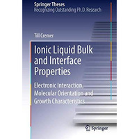 Ionic Liquid Bulk and Interface Properties: Electronic Interaction, Molecular Or [Hardcover]