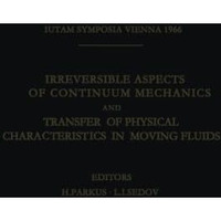 Irreversible Aspects of Continuum Mechanics and Transfer of Physical Characteris [Paperback]