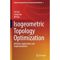 Isogeometric Topology Optimization: Methods, Applications and Implementations [Paperback]