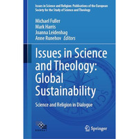 Issues in Science and Theology: Global Sustainability: Science and Religion in D [Hardcover]