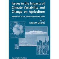 Issues in the Impacts of Climate Variability and Change on Agriculture: Applicat [Hardcover]