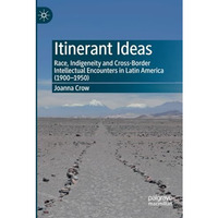 Itinerant Ideas: Race, Indigeneity and Cross-Border Intellectual Encounters in L [Paperback]