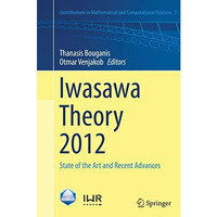 Iwasawa Theory 2012: State of the Art and Recent Advances [Paperback]