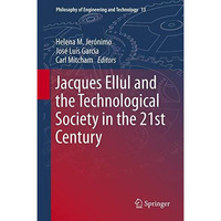 Jacques Ellul and the Technological Society in the 21st Century [Hardcover]