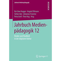 Jahrbuch Medienp?dagogik 12: Kinder und Kindheit in der digitalen Kultur [Paperback]