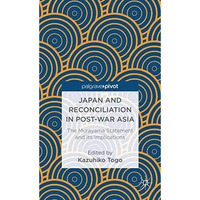 Japan and Reconciliation in Post-war Asia: The Murayama Statement and Its Implic [Hardcover]