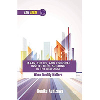 Japan, the US, and Regional Institution-Building in the New Asia: When Identity  [Paperback]