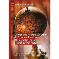 Jewish and Hebrew Education in Ottoman Palestine through the Lens of Transnation [Hardcover]