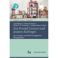 Jim Knopf, Gonzo und andere Aufreger: Zur Analyse und Kritik engagierter P?dagog [Paperback]